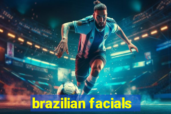 brazilian facials